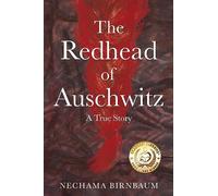 The Redhead of Auschwitz: A True Story (Holocaust Survivor True Stories)