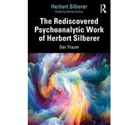 The Rediscovered Psychoanalytic Work of Herbert Silberer: Der Traum
