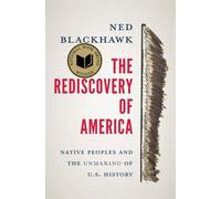 The Rediscovery of America : Native Peoples and the Unmaking of U.S. History