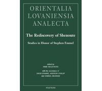 The Rediscovery of Shenoute: Studies in Honor of Stephen Emmel: 310 (Orientalia Lovaniensia Analecta)