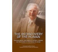 The Rediscovery of the Human: Psychological writings of Viktor E. Frankl on the human in the image of divine