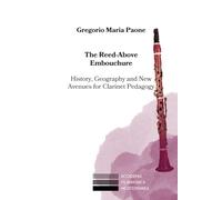 The Reed-Above Embouchure: History, Geography and New Avenues for Clarinet Pedagogy (Phórminx - φόρμιγξ)