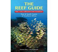 The Reef Guide : fishes, corals, nudibranchs & other vertebrates: East & South Coasts of Southern Africa