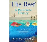 The Reef: the Great Barrier Reef from Captain Cook to climate change
