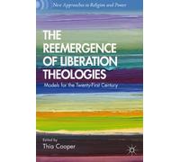 The Reemergence of Liberation Theologies: Models for the Twenty-First Century (New Approaches to Religion and Power)