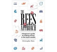 The Rees Approach: A beginner's guide to making money in the stock market