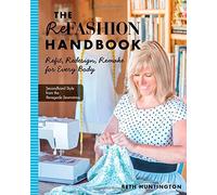 The Refashion Handbook: Refit, Redesign, Remake for Every Body by Beth Huntington (2014-10-01)