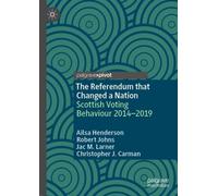 The Referendum that Changed a Nation : Scottish Voting Behaviour 2014-2019