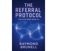 The Referral Protocol: 2 (The Archive Wars)