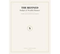 The Refined Budget & Wealth Planner: A Complete Undated 12-Month System for Budgeting, Saving, Debt Payoff, Expense Tracking, and Financial Goals