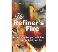 The Refiner’s Fire: He will baptize you with the Holy Spirit and fire.