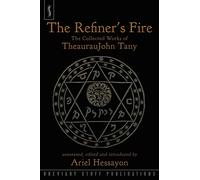 The Refiner's Fire: The Collected Works of TheaurauJohn Tany