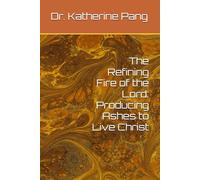 The Refining Fire of the Lord: Producing Ashes to Live Christ