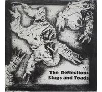 The Reflections (3) - Slugs And Toads