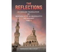 The Reflections: An English Translation of Mustafa Lutfi al-Manfaluti's 'An-Nazarat' - Part I