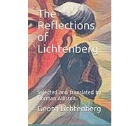 The Reflections of Lichtenberg.: Selected and translated by Norman Alliston.