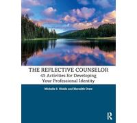 The Reflective Counselor: 45 Activities for Developing Your Professional Identity