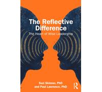 The Reflective Difference : The Heart of Wise Leadership