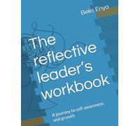 The reflective leader’s workbook: A journey to self awareness and growth