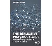 The Reflective Practice Guide : An Interdisciplinary Approach to Critical Reflection