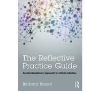 The Reflective Practice Guide: An interdisciplinary approach to critical reflection by Barbara Bassot (2015-11-06)
