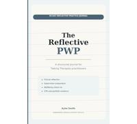 The Reflective PWP: A structured journal for Talking Therapies Practitioners