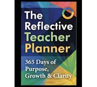 The Reflective Teacher Planner: 365 Days of Purpose, Growth & Clarity