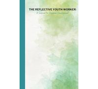 The Reflective Youth Worker: A Journal for Personal Growth