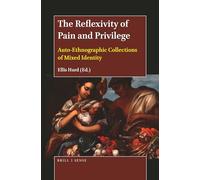 The Reflexivity of Pain and Privilege: Auto-Ethnographic Collections of Mixed Identity