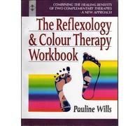 The Reflexology and Colour Therapy Workbook: Combining the Healing Benefits of Two Complementary Therapies (Health workbooks)