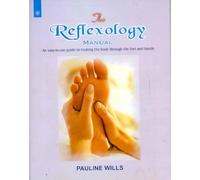 The Reflexology Manual: An easy to use guide to treating the body through the feet and hands