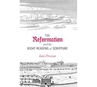 The Reformation and the Right Reading of Scripture