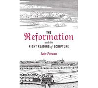 The Reformation and the Right Reading of Scripture