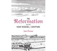 The Reformation and the Right Reading of Scripture