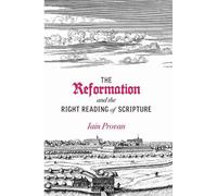 The Reformation and the Right Reading of Scripture
