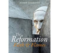 The Reformation: Faith & Flames