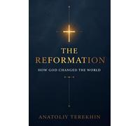 The Reformation: How God Changed the World (The Renewing Faith)