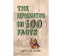 The Reformation in 100 Facts