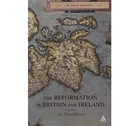 The Reformation in Britain and Ireland: An Introduction