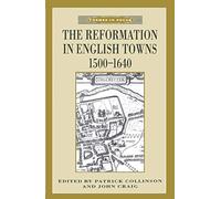 The Reformation in English Towns, 1500-1640 (Themes in Focus)