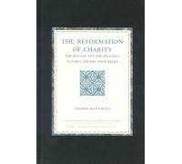 The Reformation of Charity: The Secular and the Religious in Early Modern Poor Relief (Studies in Central European histories): 30