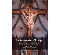 The Reformation of Liturgy: Matter and Time Reconceived