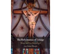 The Reformation of Liturgy : Matter and Time Reconceived