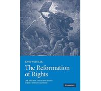 The Reformation of Rights: Law, Religion and Human Rights in Early Modern Calvinism