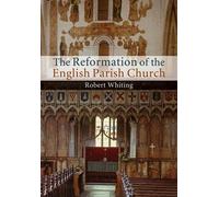 The Reformation of the English Parish Church