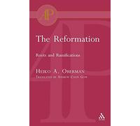 The Reformation: Roots and Ramifications (T & T Clark Academic Paperbacks)