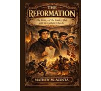 The Reformation: The history of the leaders that split the Catholic church.