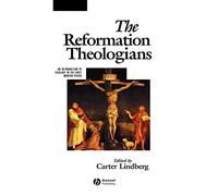 The Reformation Theologians: An Introduction to Theology in the Early Modern Period: 6 (The Great Theologians)