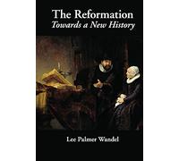 The Reformation: Towards A New History