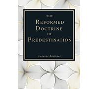 The Reformed Doctrine of Predestination